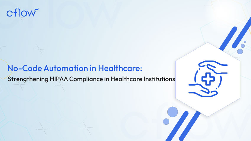 No-Code Automation in Healthcare: Strengthening HIPAA Compliance in Healthcare Institutions